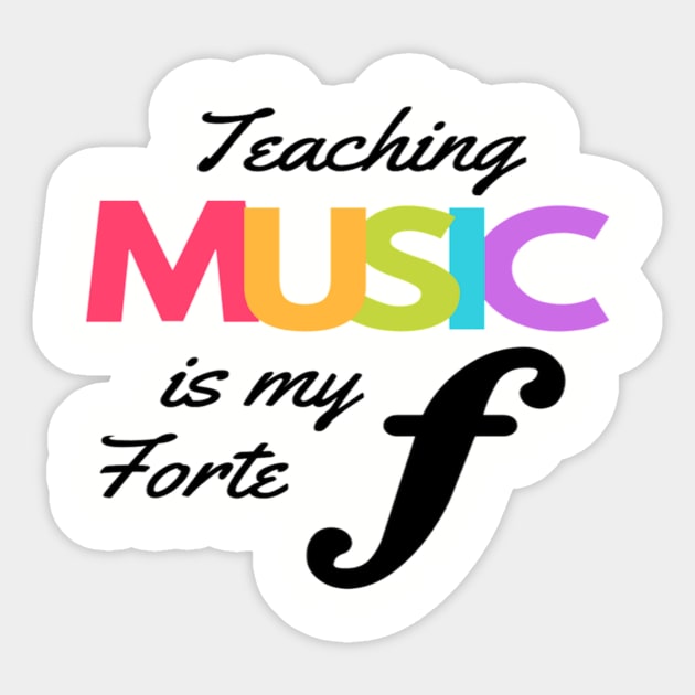 Teaching Music Is My Forte Funny Music Teacher Band Orchestra Choir Sticker by Musician Gifts